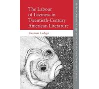 Zuzanna Ladyga The Labour of Laziness in Twentieth-Century Am (Copertina rigida)