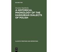 Zuzanna Topolin A Historical Phonology of the Kashubian Diale (Copertina rigida)