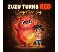 Zuzu Turns Red Anger Too Big: Self-Control , Tantrum Management Picture Book for Kids Ages 3-6 | Social Emotional Learning Calm Down Story with Turtle ... Preschool Toddlers , Kindergarten Children