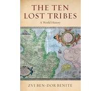 Zvi Ben-Dor Benite The Ten Lost Tribes (Tascabile)
