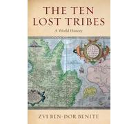 Zvi Ben-Dor Benite The Ten Lost Tribes (Tascabile)