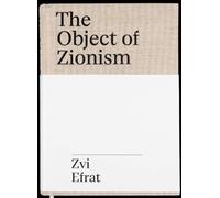 Zvi Efrat The Object of Zionism (Tascabile)