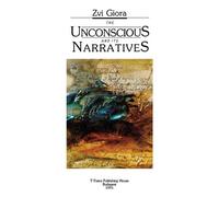 Zvi Giora The Unconscious and Its Narratives (Tascabile)