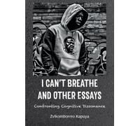 Zvikomborero Kapuya I Can't Breathe and Other Essays (Tascabile)