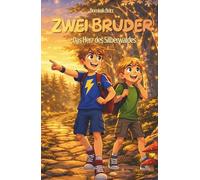 Zwei Brüder - Das Herz des Silberwaldes: Wenn zwei Brüder in einen Zauberwald gezogen werden, entscheidet nicht Stärke - sondern Herz | Ein magisches ... Zusammenhalt | Kinderbuch & Vorlesegeschichte