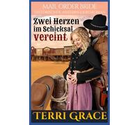 Zwei Herzen im Schicksal vereint: Historischer Western-Liebesroman