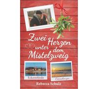 Zwei Herzen unter dem Mistelzweig: Ein Ostseeroman