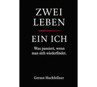 ZWEI LEBEN - EIN ICH: Was passiert, wenn man sich wiederfindet.