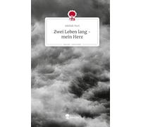 Zwei Leben lang - mein Herz. Life is a Story - story.one