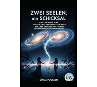 Zwei Seelen, ein Schicksal - Die Chroniken von Voss-Rodney und Hensley-Moreau: Eine Liebe zwischen den Sternen - geformt durch Zeit und Ewigkeit