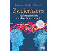 ZWEIERTEAMS: So gelingt Jobsharing und das Arbeiten zu zweit: Mit 12 Interviews und zahlreichen Übungen zum Coaching und Selbstcoaching für alle, die zu zweit arbeiten.