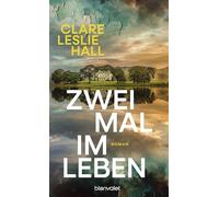 Zweimal im Leben: Roman - Der internationale Bestseller der Autorin von 'Wie Risse in der Erde' in neuer Ausstattung