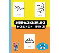 Zweisprachiges Malbuch Tschechisch - Deutsch: Zweisprachiges Malbuch Tschechisch - Deutsch: Ausmalen und Tschechisch Lernen für Kinder von 4 bis 8 Jahren