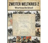 Zweiter Weltkrieg 2 wortsuchrätsel: Historisches Rätselbuch mit Begriffen, Orten und Ereignissen - Mit Lösungen