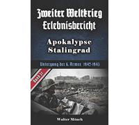 Zweiter Weltkrieg Erlebnisbericht Apokalypse Stalingrad: Untergang der 6. Armee 1942-1943: 31