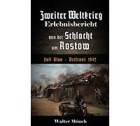 Zweiter Weltkrieg Erlebnisbericht von der Schlacht um Rostow: Fall Blau - Ostfront 1942