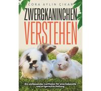 Zwergkaninchen verstehen: Ein umfassender Leitfaden für eine liebevolle und artgerechte Haltung