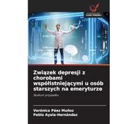 Zwi¿zek depresji z chorobami wspó¿istniej¿cymi u osób starszych na emeryturze: Studium przypadku