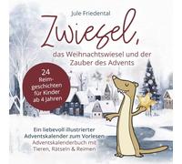 Zwiesel, das Weihnachtswiesel und der Zauber des Advents: Ein liebevoll illustrierter Adventskalender zum Vorlesen