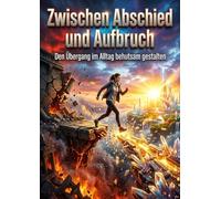 Zwischen Abschied und Aufbruch: Den Übergang im Alltag behutsam gestalten