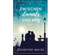 Zwischen damals und uns (Liebesroman)