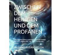 ZWISCHEN DEM HEILIGEN UND DEM PROFANEN: FÜNF PERSPEKTIVEN ZU UNTERSCHIEDLICHEN THEMEN WIE: GOTT, DÄMON, BÖSE, TOD, ANGST, ASTROLOGIE, GLÜCK