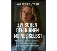 Zwischen den Ruinen meines Selbst