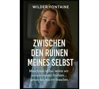 Zwischen den Ruinen meines Selbst