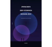Zwischen den Sternen deiner Zeit: Ein romantischer Science-Fiction-Roman über Liebe, Erinnerung und das Schicksal der Zeit