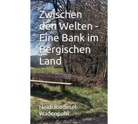 Zwischen den Welten - Eine Bank im Bergischen Land