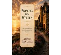 Zwischen den Welten: Eine Geschichte von Liebe, Erinnerung und Heimkehr