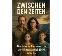 Zwischen den Zeiten: Die Familie Baumann und der Klimawandel 2040