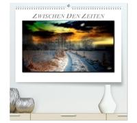 Zwischen den Zeiten - Zeiten der Ruhe und Entspannung (hochwertiger Premium Wandkalender 2026 DIN A2 quer), Kunstdruck in Hochglanz: Zeiten zwischen ... mystisches Licht und zauberhafte Farben
