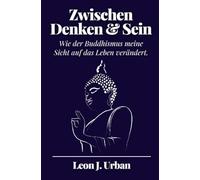 Zwischen Denken und Sein: Wie der Buddhismus meine Sicht auf das Leben verändert.