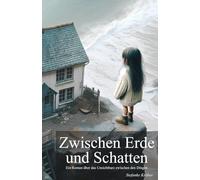 Zwischen Erde und Schatten: Ein Roman über das Unsichtbare zwischen den Dingen: 1
