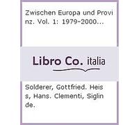 Zwischen Europa und Provinz. Vol. 1: 1979-2000... - [Raetia]