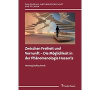Zwischen Freiheit und Vernunft - Die Möglichkeit in der Phänomenologie Husse