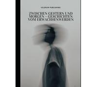 Zwischen gestern und morgen - Geschichten vom Erwachsenwerden