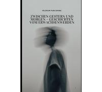 Zwischen gestern und morgen - Geschichten vom Erwachsenwerden