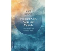 Zwischen Gott, Natur und Mensch: Textauswahl von Gerhard Wehr