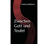 Zwischen Gott und Teufel