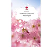 Zwischen Herz und Schweigen. Life is a Story - story.one