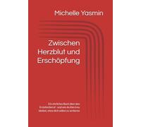 Zwischen Herzblut und Erschöpfung: Ein ehrliches Buch über den Erzieherberuf - und wie du ihm treu bleibst, ohne dich selbst zu verlieren
