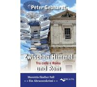 Zwischen Himmel und Rom - Tra Cielo e Roma: Ein Abruzzen-Krimi: 5