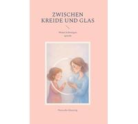 Zwischen Kreide und Glas: Wenn Schweigen spricht: 1
