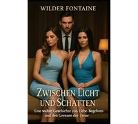 Zwischen Licht und Schatten - Eine wahre Geschichte von Liebe