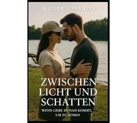 Zwischen Licht und Schatten - Wenn Liebe zu nah kommt