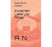 Zwischen Liebe und Alltag: Zukunft im Herzen