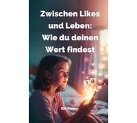 Zwischen Likes und Leben:: Wie du deinen Wert findest