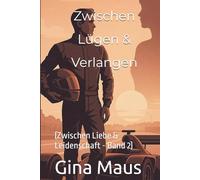 Zwischen Lügen & Verlangen: (Zwischen Liebe & Leidenschaft - Band 2)